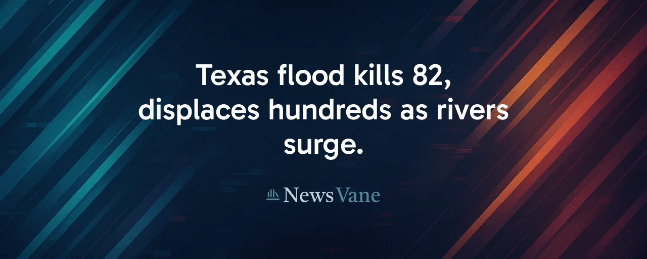 Texas flood kills 82, displaces hundreds as rivers surge.