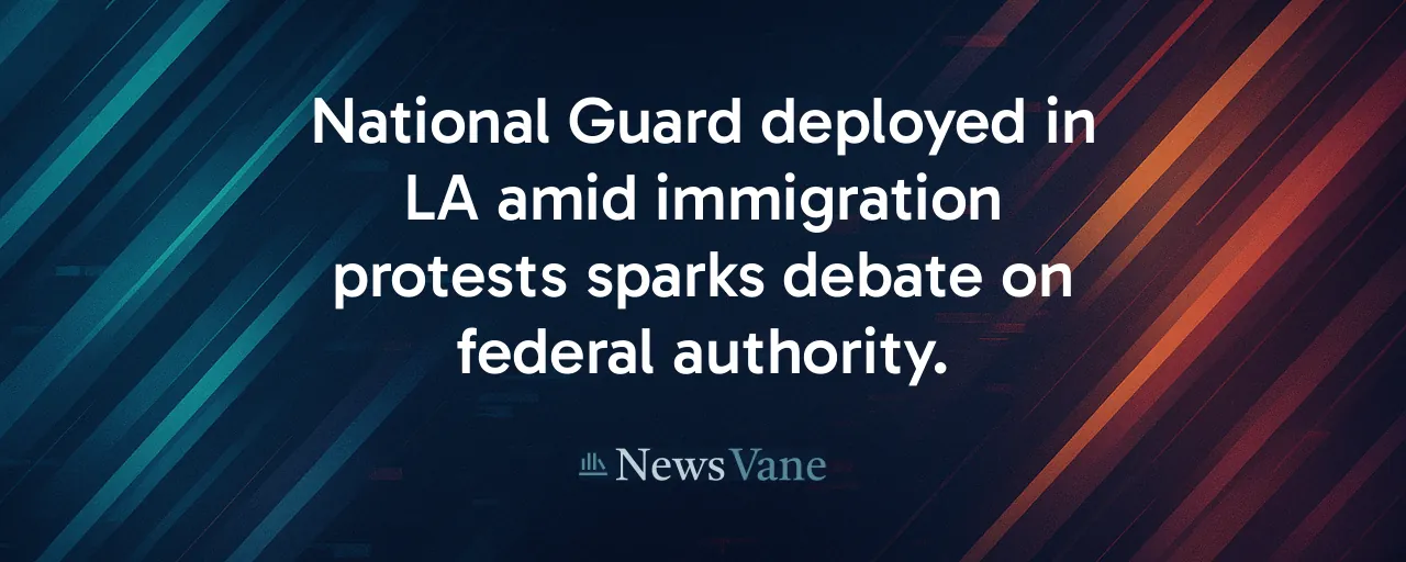 National Guard deployed in LA amid immigration protests sparks debate on federal authority.