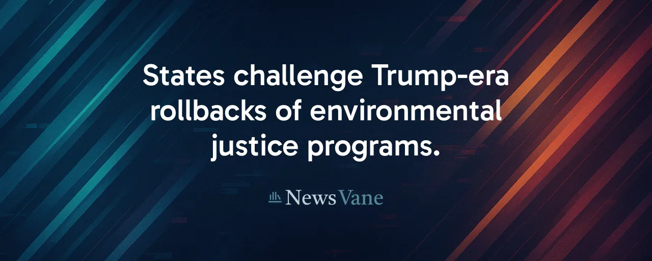 States challenge Trump-era rollbacks of environmental justice programs.