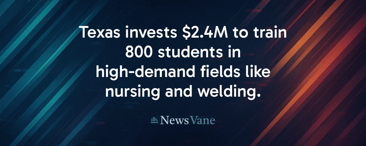 Texas invests $2.4M to train 800 students in high-demand fields like nursing and welding.