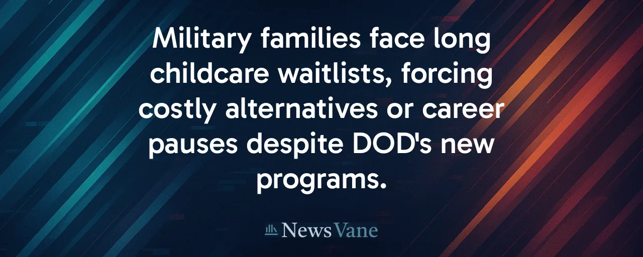 Military families face long childcare waitlists, forcing costly alternatives or career pauses despite DOD's new programs.