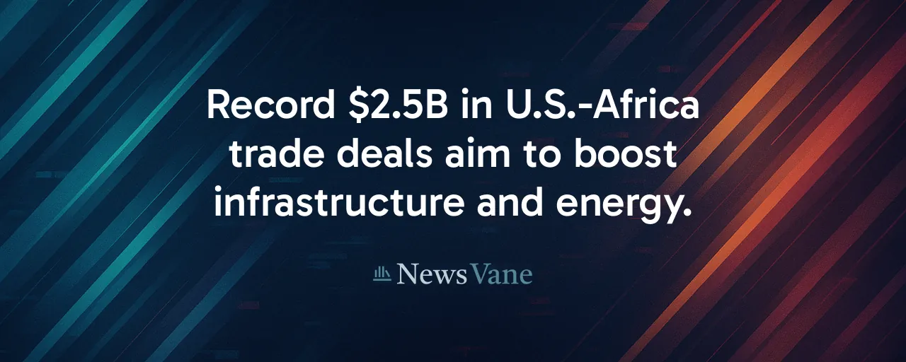 Record $2.5B in U.S.-Africa trade deals aim to boost infrastructure and energy.