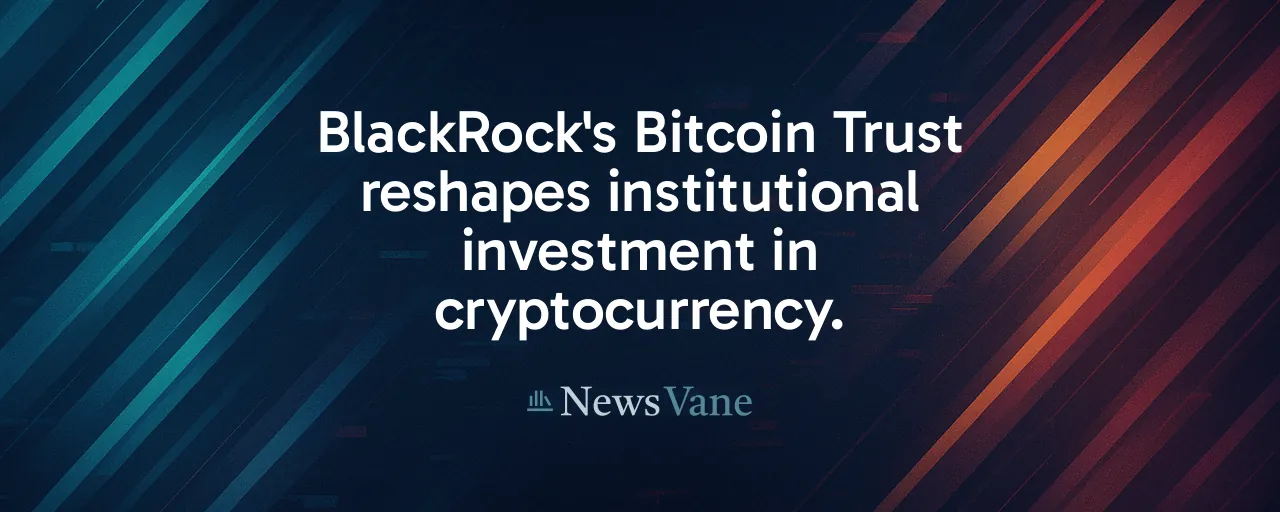 BlackRock's Bitcoin Trust reshapes institutional investment in cryptocurrency.