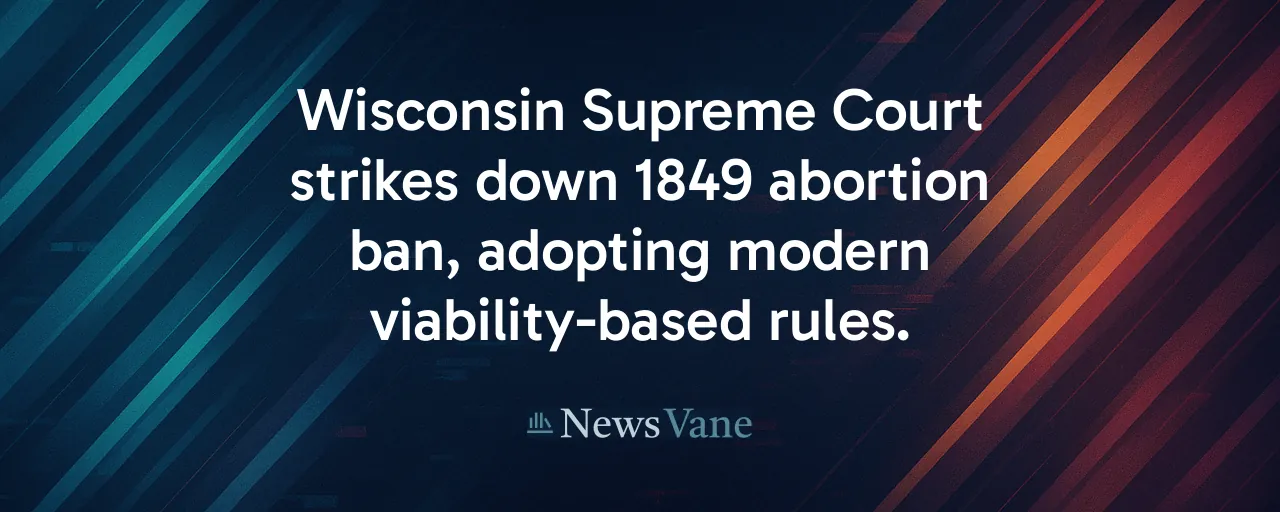 Wisconsin Supreme Court strikes down 1849 abortion ban, adopting modern viability-based rules.