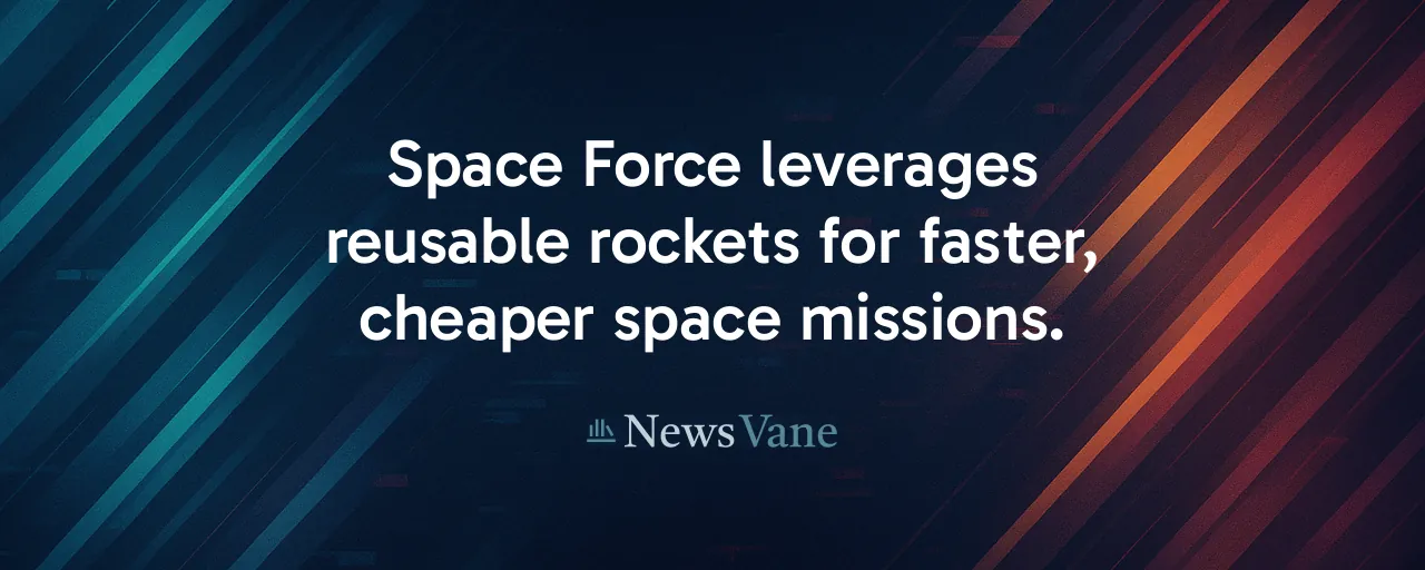 Space Force leverages reusable rockets for faster, cheaper space missions.