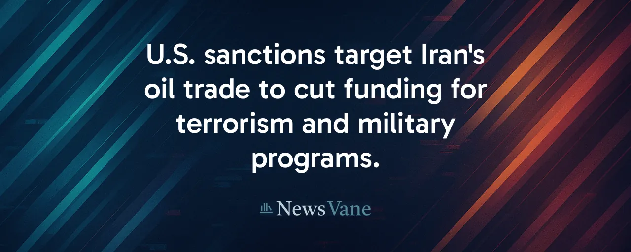 U.S. sanctions target Iran's oil trade to cut funding for terrorism and military programs.