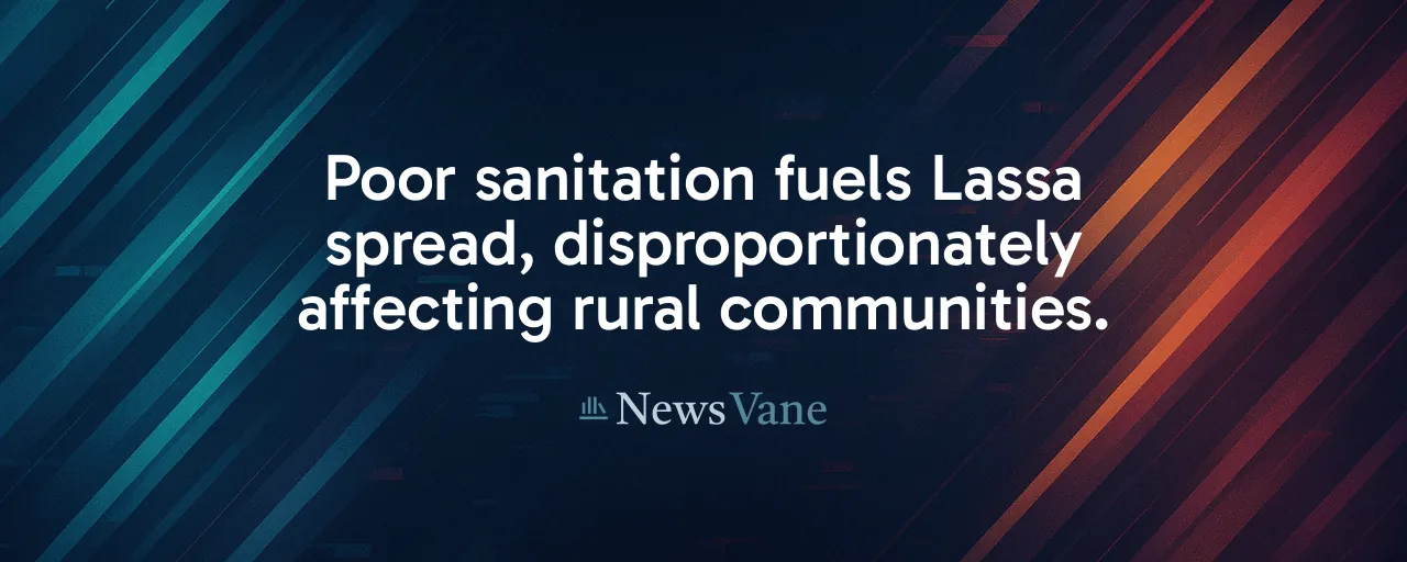 Poor sanitation fuels Lassa spread, disproportionately affecting rural communities.