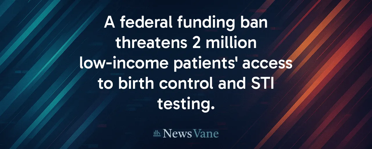 A federal funding ban threatens 2 million low-income patients' access to birth control and STI testing.