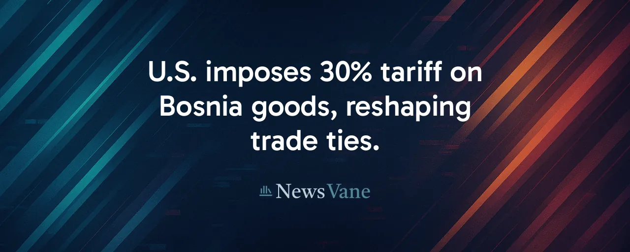 U.S. imposes 30% tariff on Bosnia goods, reshaping trade ties.