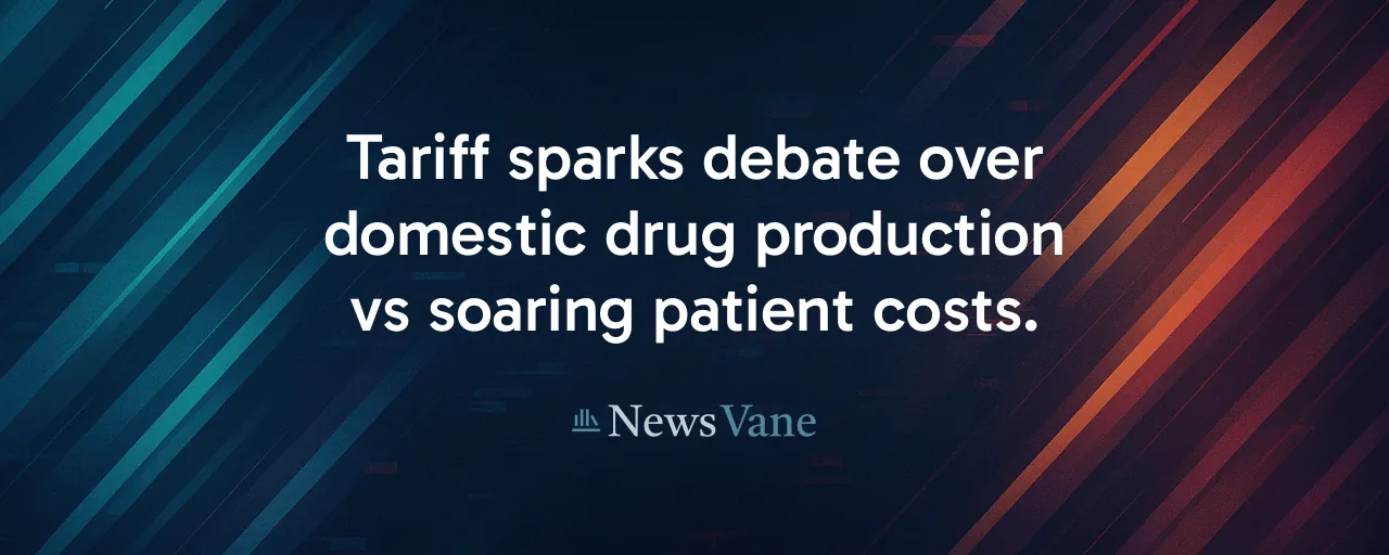 Tariff sparks debate over domestic drug production vs soaring patient costs.