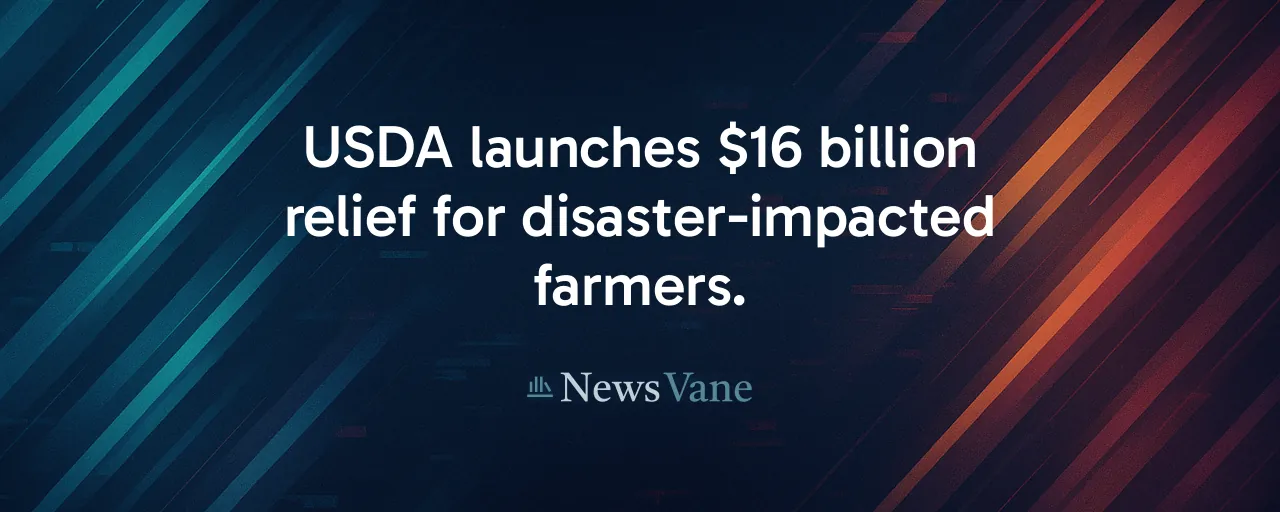 USDA launches $16 billion relief for disaster-impacted farmers.